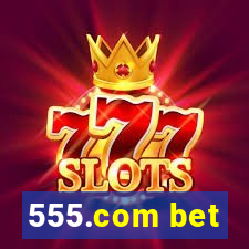 555.com bet