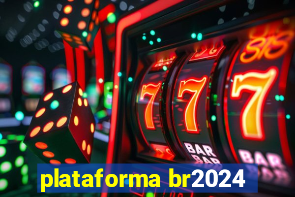 plataforma br2024