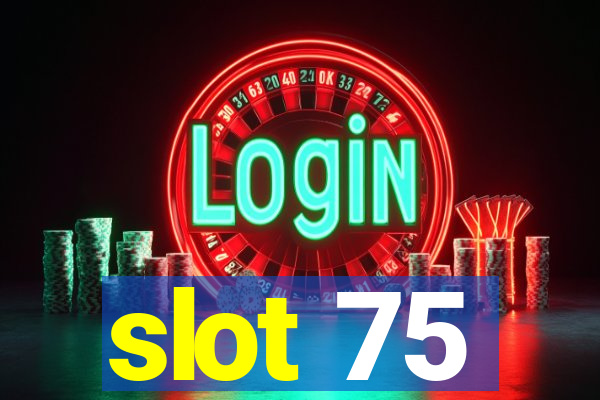 slot 75