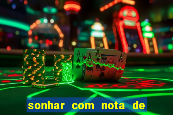 sonhar com nota de 50 reais jogo do bicho