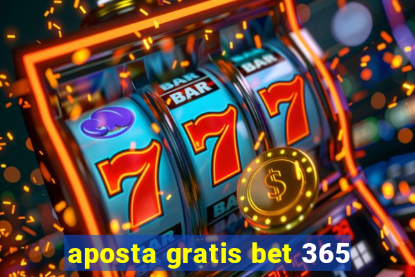 aposta gratis bet 365