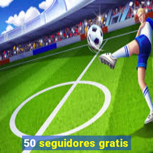 50 seguidores gratis