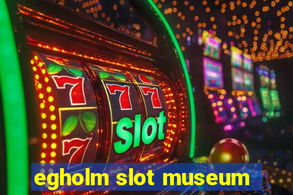 egholm slot museum