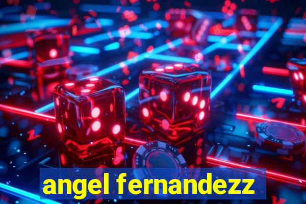 angel fernandezz