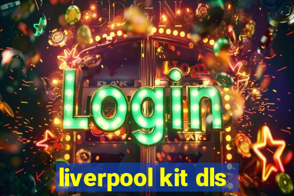 liverpool kit dls