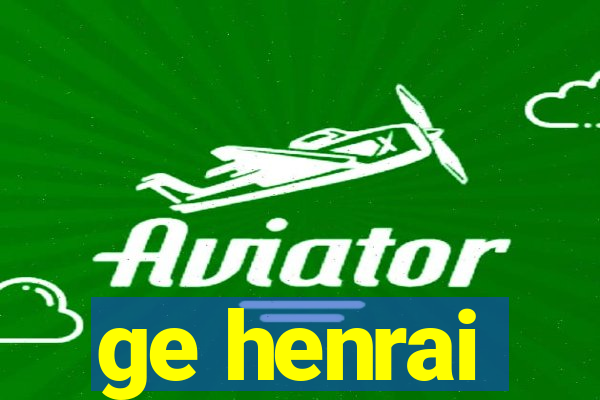 ge henrai