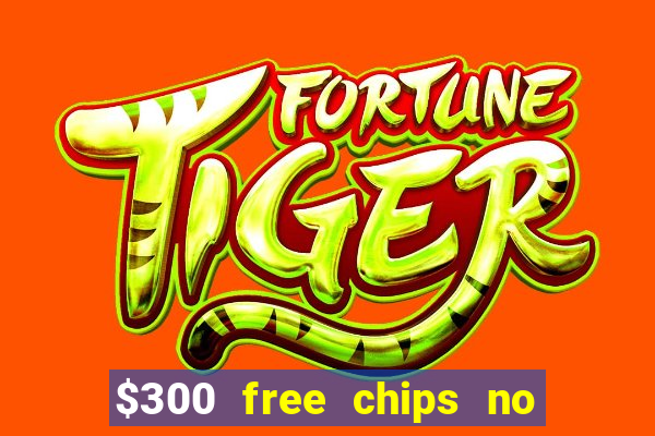 $300 free chips no deposit casino