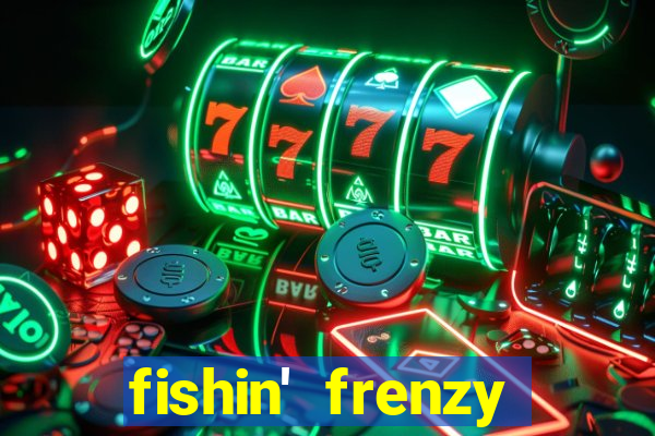 fishin' frenzy fortune spins slots