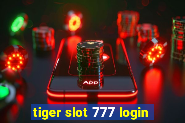 tiger slot 777 login