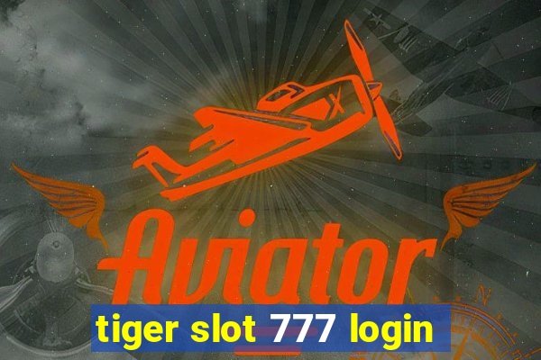 tiger slot 777 login