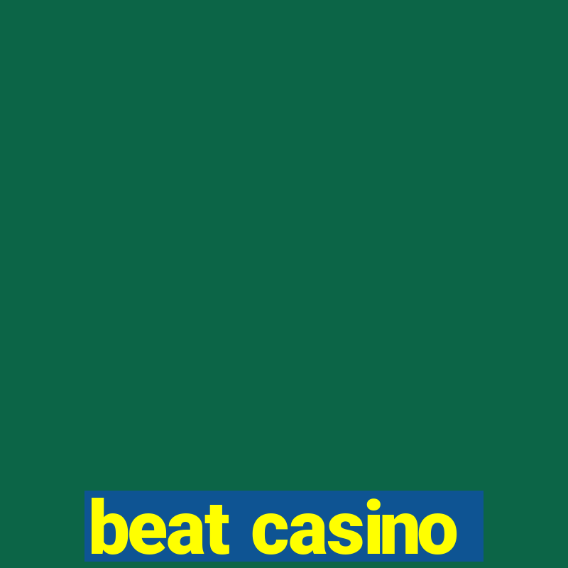 beat casino