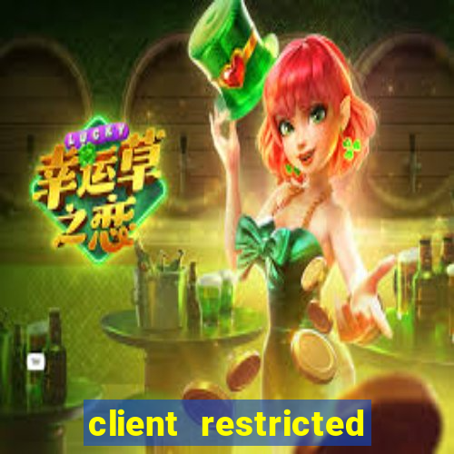 client restricted for action withdraw