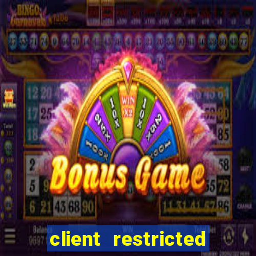 client restricted for action withdraw