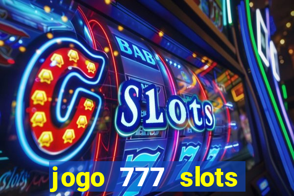 jogo 777 slots paga mesmo