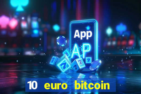 10 euro bitcoin casino bonus ohne einzahlung