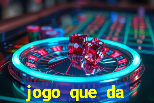 jogo que da dinheiro 2024