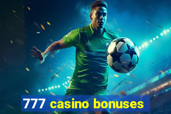 777 casino bonuses