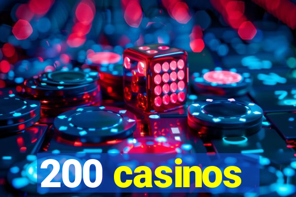 200 casinos