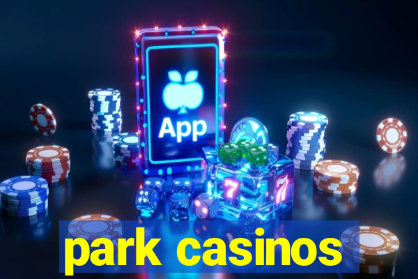 park casinos