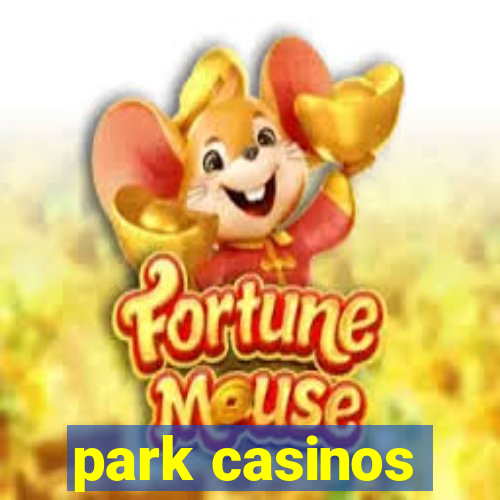 park casinos