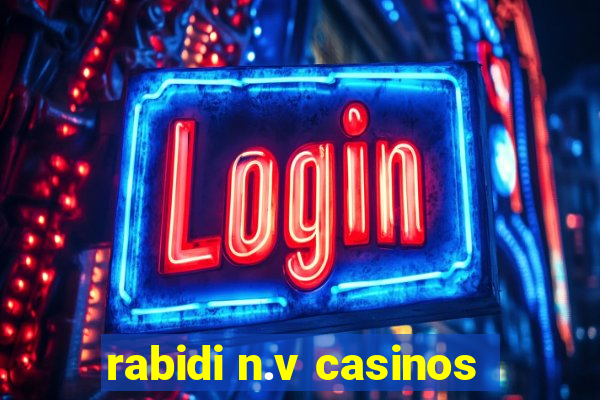 rabidi n.v casinos