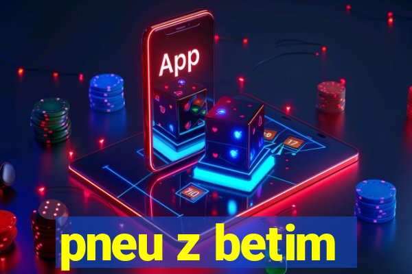 pneu z betim