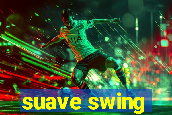 suave swing