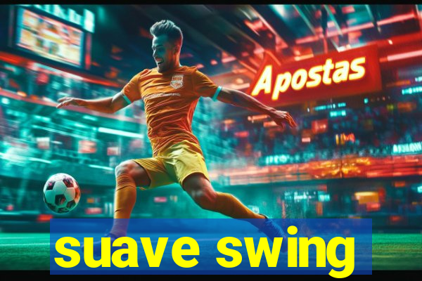 suave swing