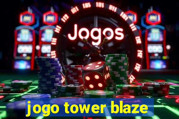 jogo tower blaze