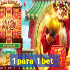 1 para 1 bet