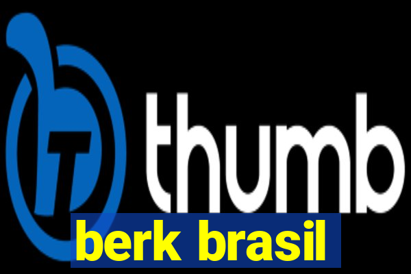 berk brasil