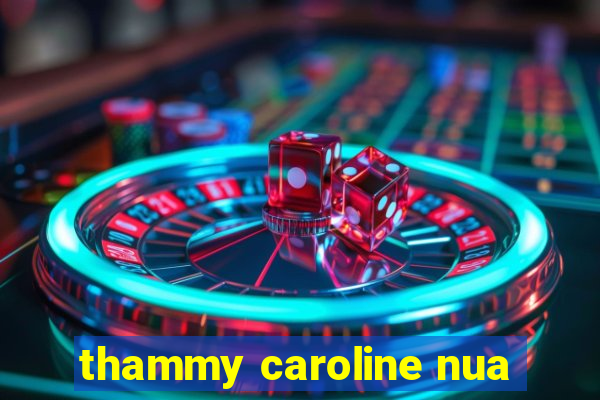 thammy caroline nua