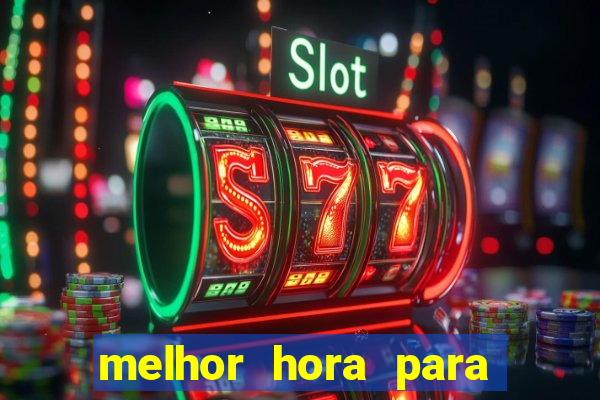 melhor hora para jogar fortune tiger