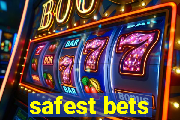 safest bets