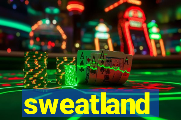 sweatland