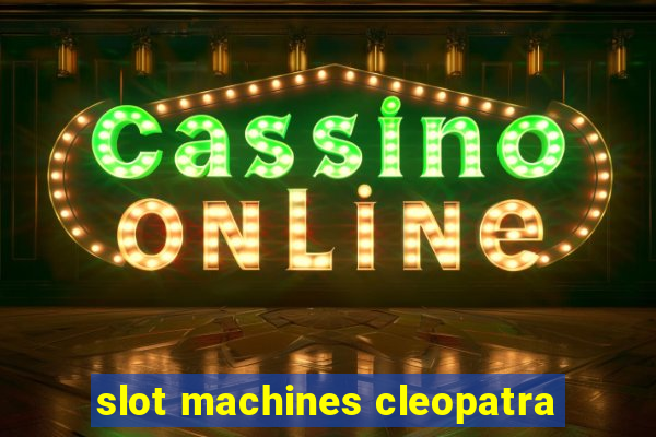 slot machines cleopatra