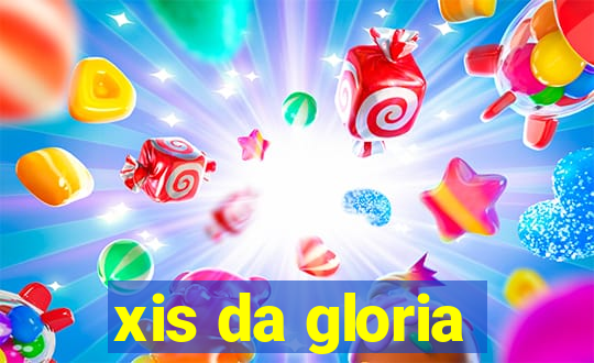 xis da gloria