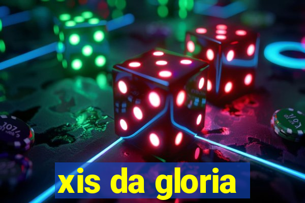 xis da gloria