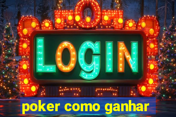 poker como ganhar