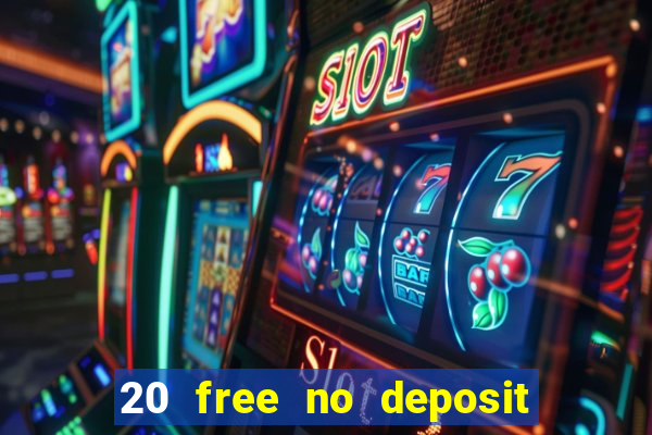 20 free no deposit casino uk