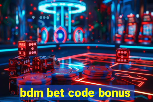 bdm bet code bonus