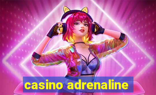 casino adrenaline