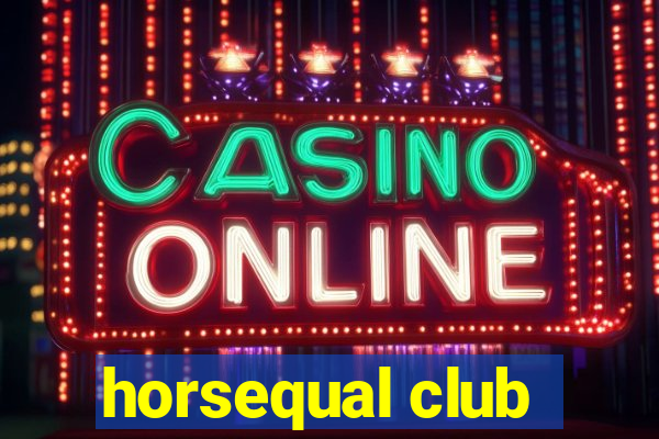 horsequal club