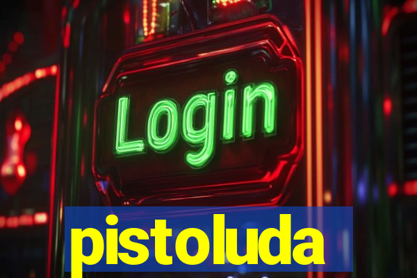 pistoluda