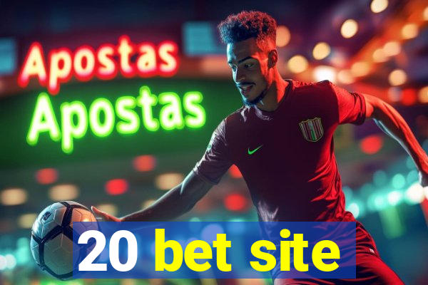 20 bet site