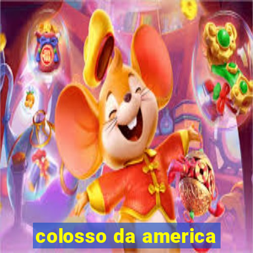 colosso da america