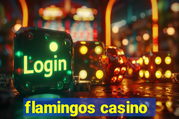 flamingos casino