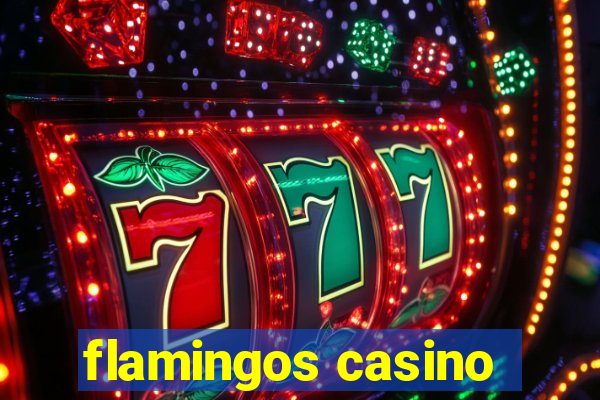 flamingos casino