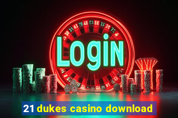 21 dukes casino download