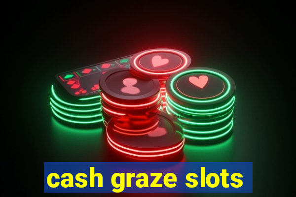 cash graze slots